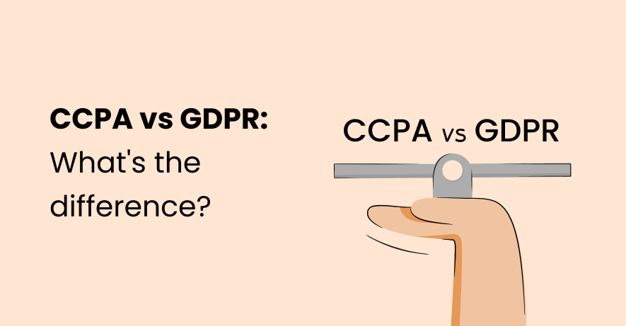 CCPA vs GDPR: What's The Difference?