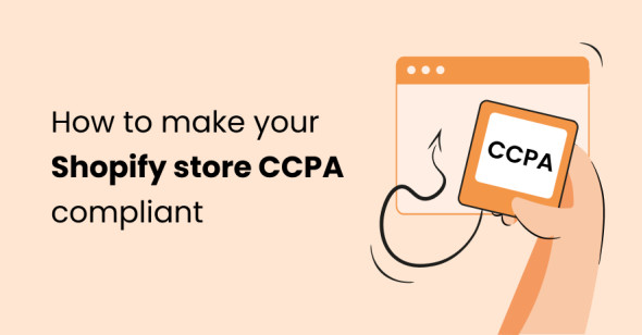 How to Make Your Shopify Store Compliant with CCPA